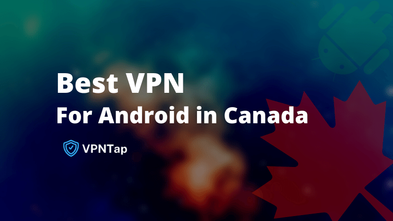 Best VPN for Android Devices in Canada